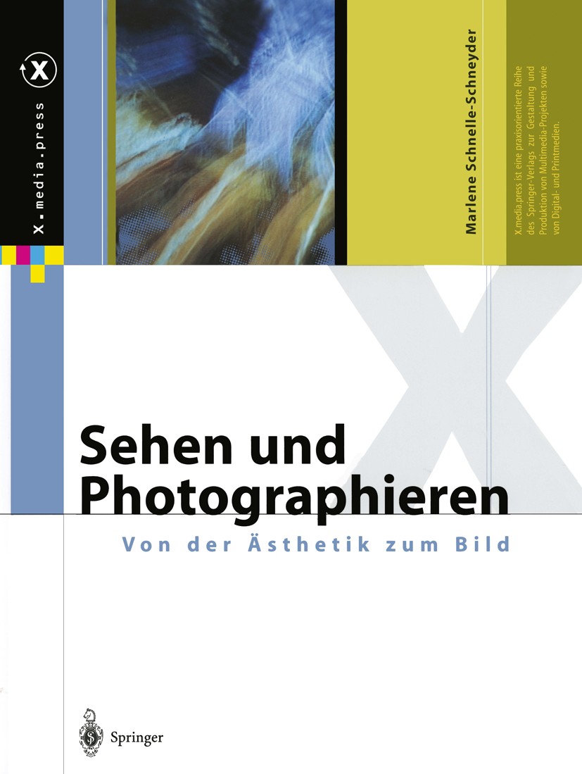 Titlebook: Sehen und Photographieren — Von der Ästhetik zum Bild; Marlene Schnelle-Schneyder Book 20031st edition Springer-Verlag Berlin Heidelberg 2 Titlebook: Sehen und Photographieren — Von der Ästhetik zum Bild; Marlene Schnelle-Schneyder Book 20031st edition Springer-Verlag Berlin Heidelberg 2