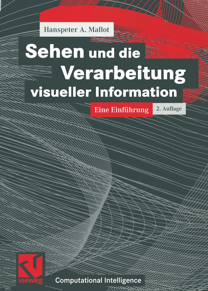 Titlebook: Sehen und die Verarbeitung visueller Information; Eine Einführung Hanspeter A. Mallot Textbook 2000Latest edition Springer Fachmedien Wiesb Titlebook: Sehen und die Verarbeitung visueller Information; Eine Einführung Hanspeter A. Mallot Textbook 2000Latest edition Springer Fachmedien Wiesb