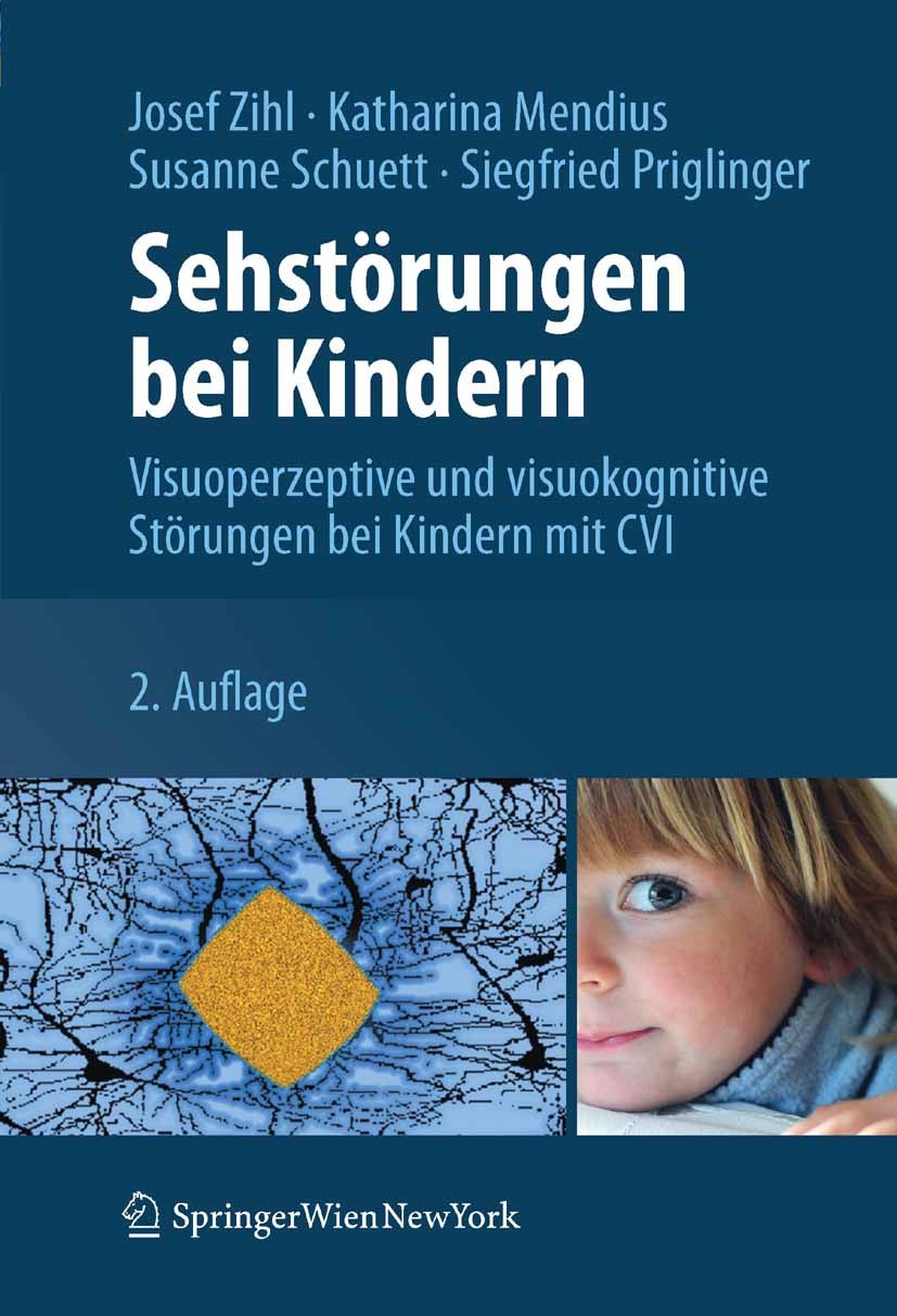 Titlebook: Sehstörungen bei Kindern; Visuoperzeptive und Josef Zihl,Katharina Mendius,Siegfried Priglinger Book 2012Latest edition Springer-Verlag/Wi Titlebook: Sehstörungen bei Kindern; Visuoperzeptive und Josef Zihl,Katharina Mendius,Siegfried Priglinger Book 2012Latest edition Springer-Verlag/Wi