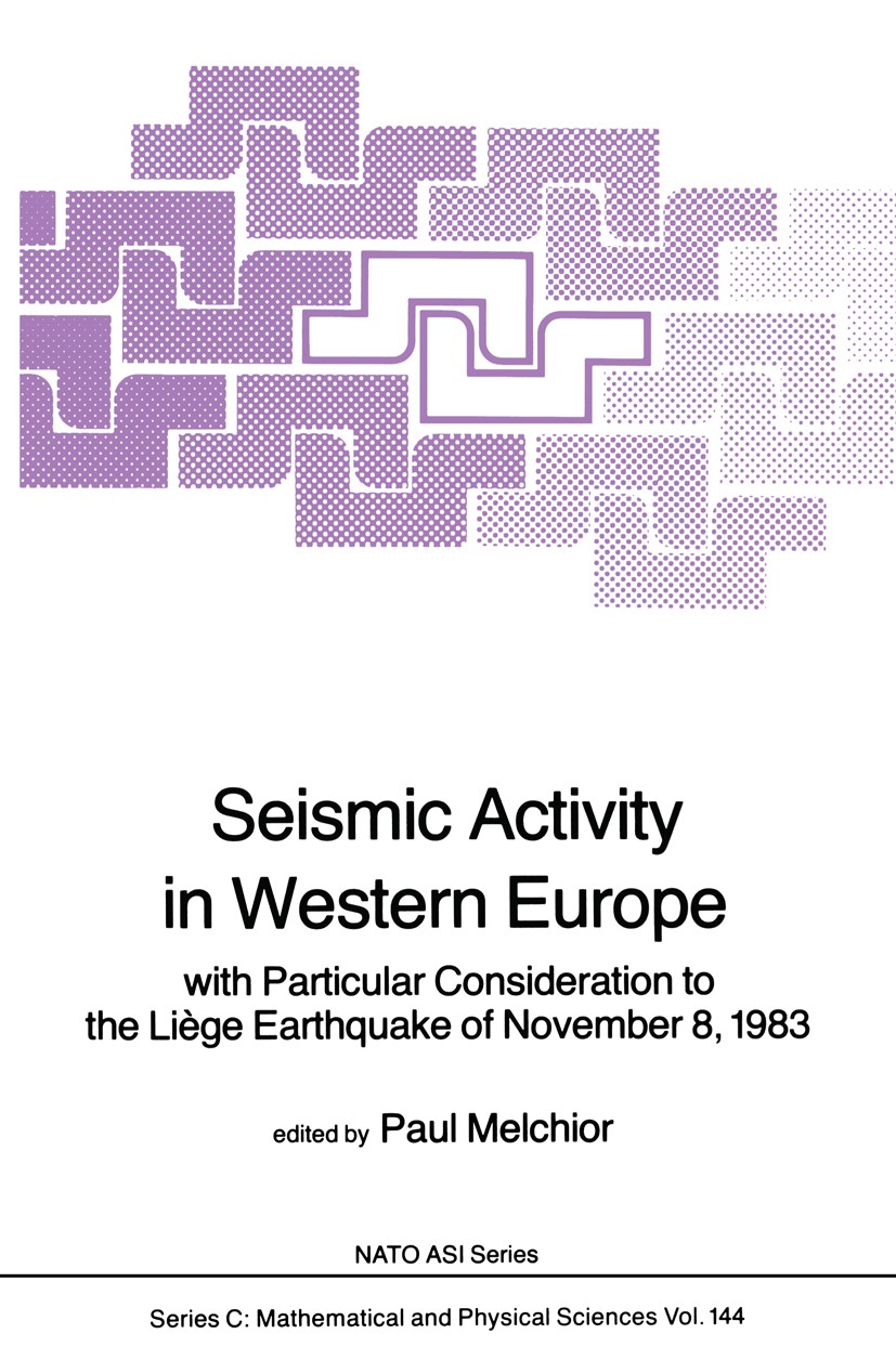 Titlebook: Seismic Activity in Western Europe; with Particular Cons Paul J. Melchior Book 1985 D. Reidel Publishing Company, Dordrecht, Holland 1985 a Titlebook: Seismic Activity in Western Europe; with Particular Cons Paul J. Melchior Book 1985 D. Reidel Publishing Company, Dordrecht, Holland 1985 a