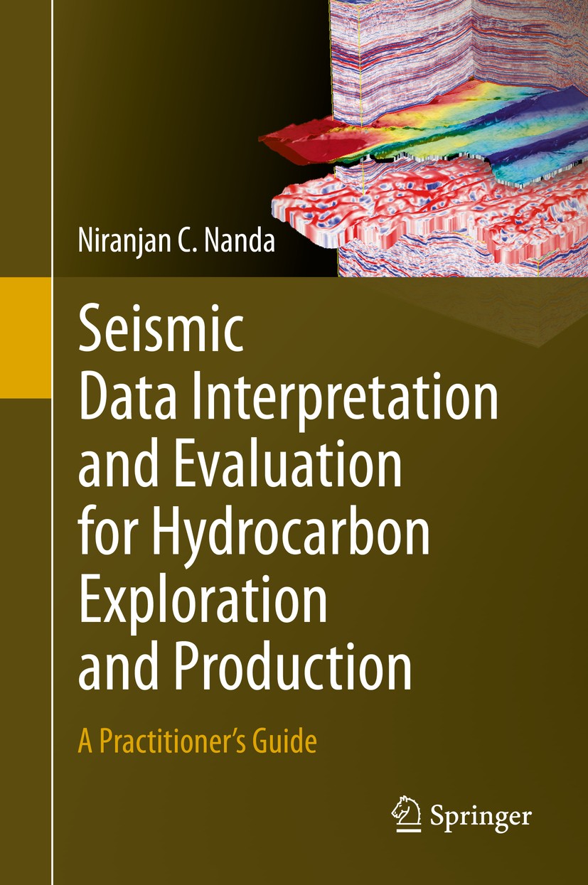 Titlebook: Seismic Data Interpretation and Evaluation for Hydrocarbon Exploration and Production; A Practitioner’s Gui Niranjan C. Nanda Book 20161st Titlebook: Seismic Data Interpretation and Evaluation for Hydrocarbon Exploration and Production; A Practitioner’s Gui Niranjan C. Nanda Book 20161st