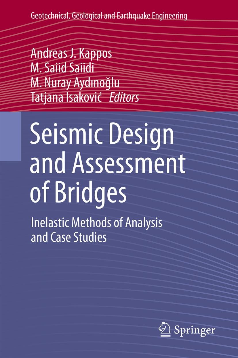 Titlebook: Seismic Design and Assessment of Bridges; Inelastic Methods of Andreas J. Kappos,M. Saiid Saiidi,Tatjana Isaković Book 2012 Springer Scienc Titlebook: Seismic Design and Assessment of Bridges; Inelastic Methods of Andreas J. Kappos,M. Saiid Saiidi,Tatjana Isaković Book 2012 Springer Scienc