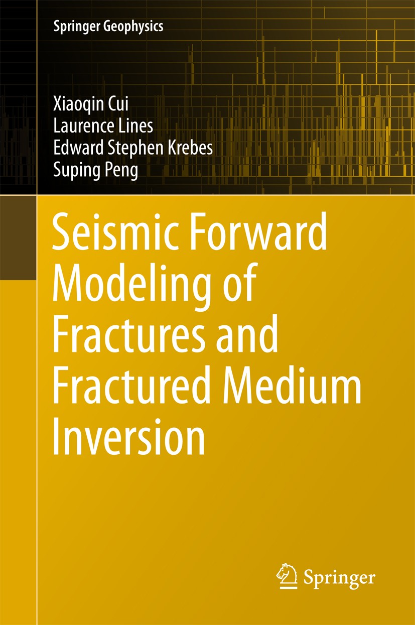 Titlebook: Seismic Forward Modeling of Fractures and Fractured Medium Inversion; Xiaoqin Cui,Laurence Lines,Suping Peng Book 2018 Springer Nature Sin Titlebook: Seismic Forward Modeling of Fractures and Fractured Medium Inversion; Xiaoqin Cui,Laurence Lines,Suping Peng Book 2018 Springer Nature Sin