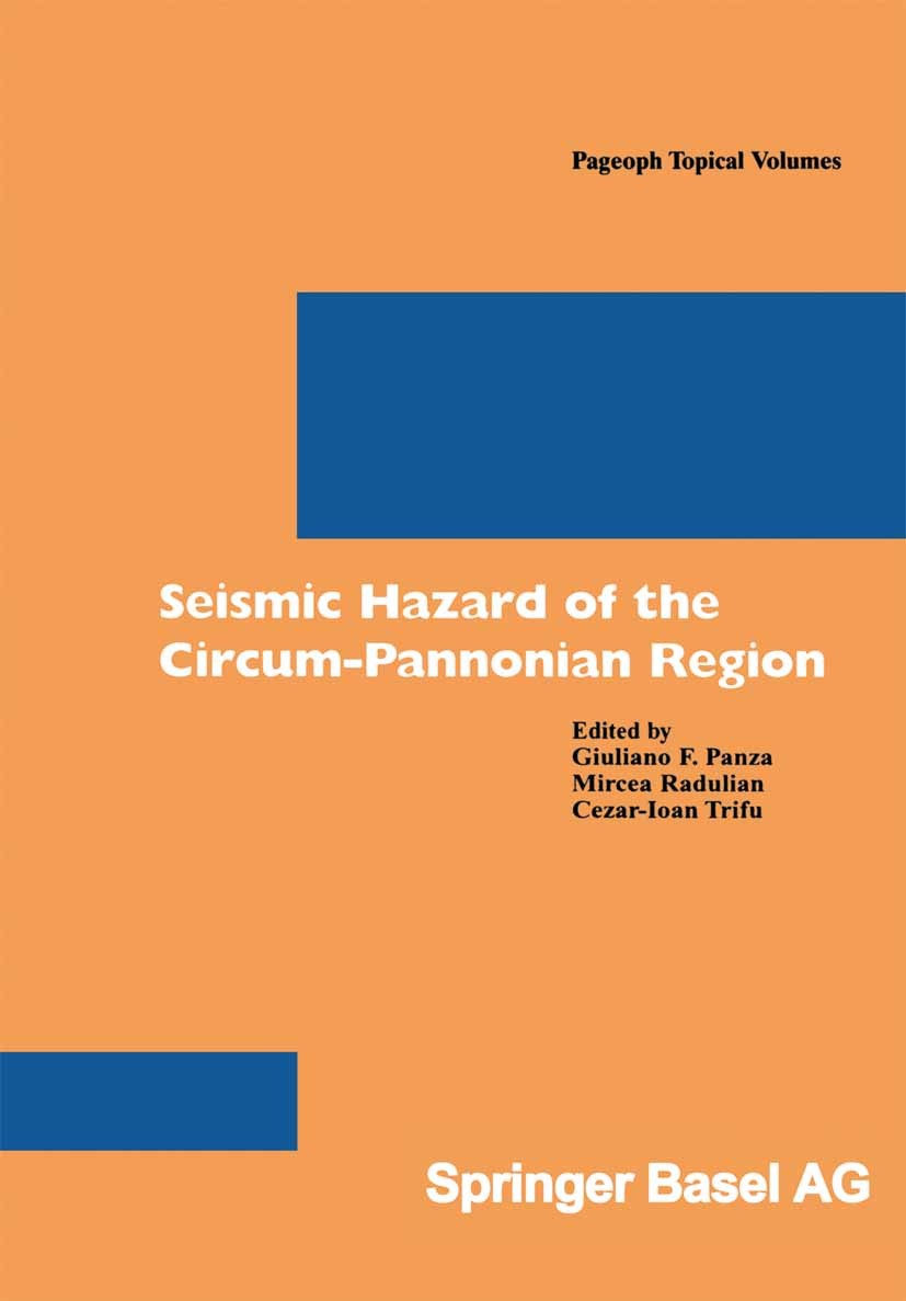 Titlebook: Seismic Hazard of the Circum-Pannonian Region; Giuliano F. Panza,Mircea Radulian,Cezar-Ioan Trifu Book 2000 Springer Basel AG 2000 Seismic Titlebook: Seismic Hazard of the Circum-Pannonian Region; Giuliano F. Panza,Mircea Radulian,Cezar-Ioan Trifu Book 2000 Springer Basel AG 2000 Seismic
