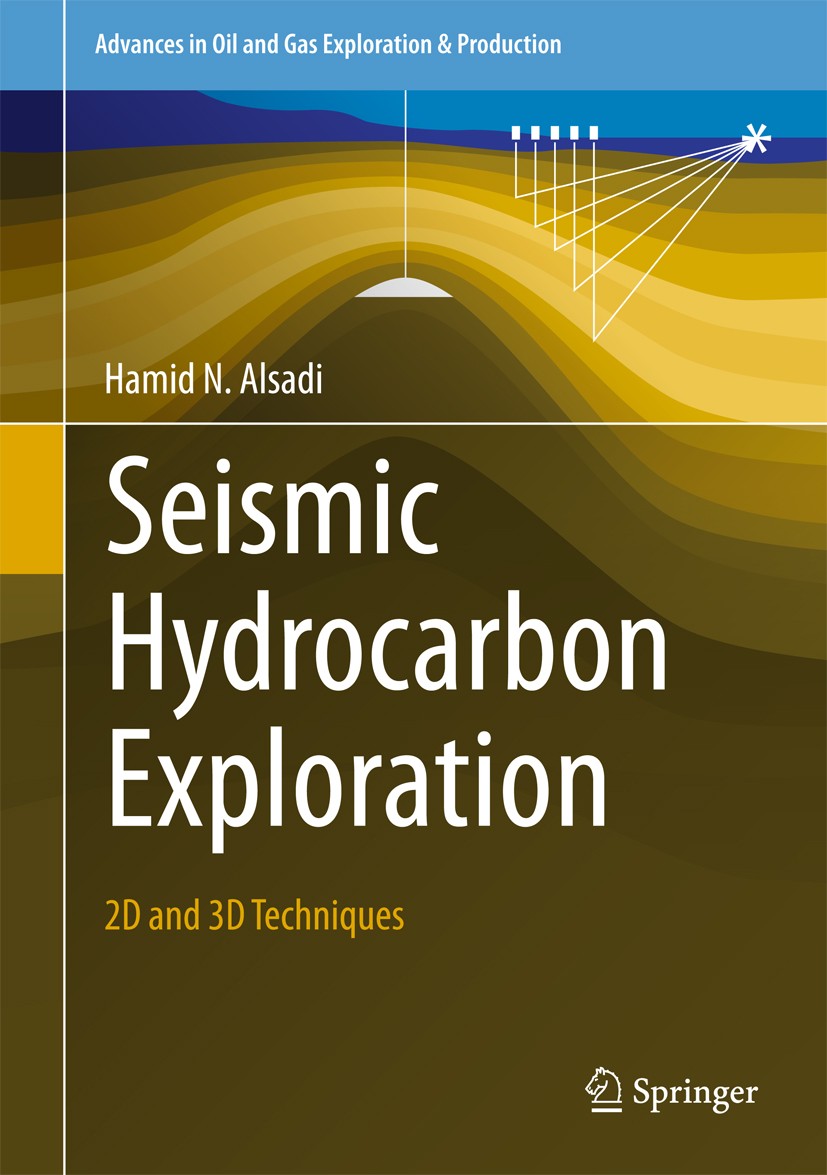 Titlebook: Seismic Hydrocarbon Exploration; 2D and 3D Techniques Hamid N.‘Alsadi Book 2017 Springer International Publishing Switzerland 2017 Seismic Titlebook: Seismic Hydrocarbon Exploration; 2D and 3D Techniques Hamid N.‘Alsadi Book 2017 Springer International Publishing Switzerland 2017 Seismic