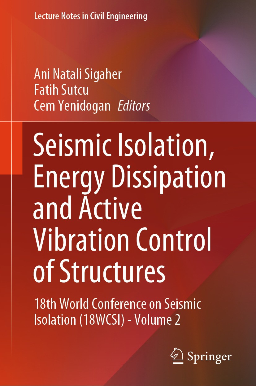 Titlebook: Seismic Isolation, Energy Dissipation and Active Vibration Control of Structures; 18th World Conferenc Ani Natali Sigaher,Fatih Sutcu,Cem Y Titlebook: Seismic Isolation, Energy Dissipation and Active Vibration Control of Structures; 18th World Conferenc Ani Natali Sigaher,Fatih Sutcu,Cem Y