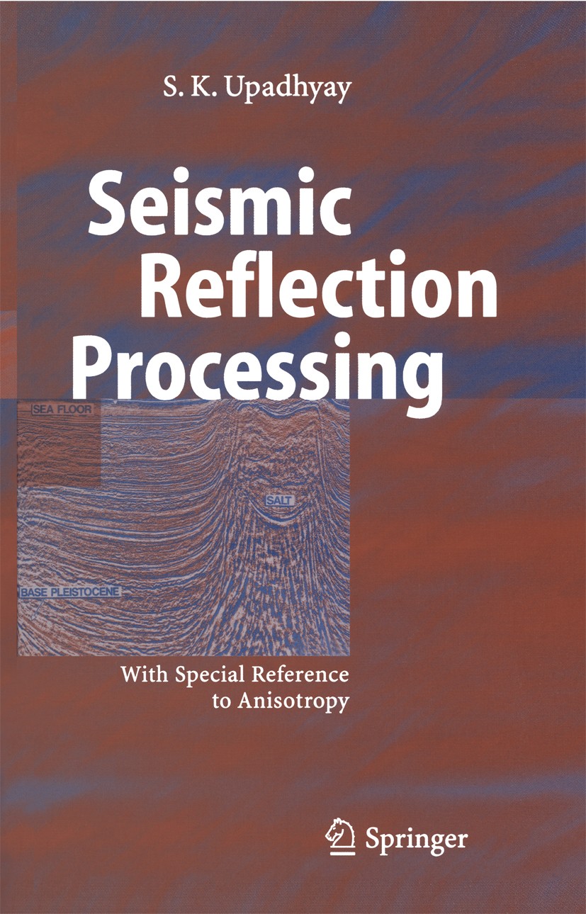 Titlebook: Seismic Reflection Processing; With Special Referen S. K. Upadhyay Textbook 2004 Springer-Verlag Berlin Heidelberg 2004 Anisotropy.Earth Re Titlebook: Seismic Reflection Processing; With Special Referen S. K. Upadhyay Textbook 2004 Springer-Verlag Berlin Heidelberg 2004 Anisotropy.Earth Re
