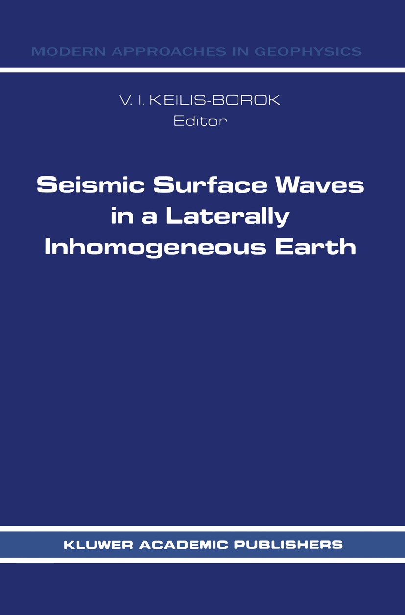 Titlebook: Seismic Surface Waves in a Laterally Inhomogeneous Earth; V. I. Keilis-Borok Book 1989 Kluwer Academic Publishers 1989 earthquake.mining.s Titlebook: Seismic Surface Waves in a Laterally Inhomogeneous Earth; V. I. Keilis-Borok Book 1989 Kluwer Academic Publishers 1989 earthquake.mining.s