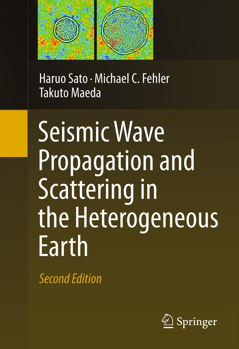 Titlebook: Seismic Wave Propagation and Scattering in the Heterogeneous Earth : Second Edition; Haruo Sato,Michael C. Fehler,Takuto Maeda Book 2012La Titlebook: Seismic Wave Propagation and Scattering in the Heterogeneous Earth : Second Edition; Haruo Sato,Michael C. Fehler,Takuto Maeda Book 2012La
