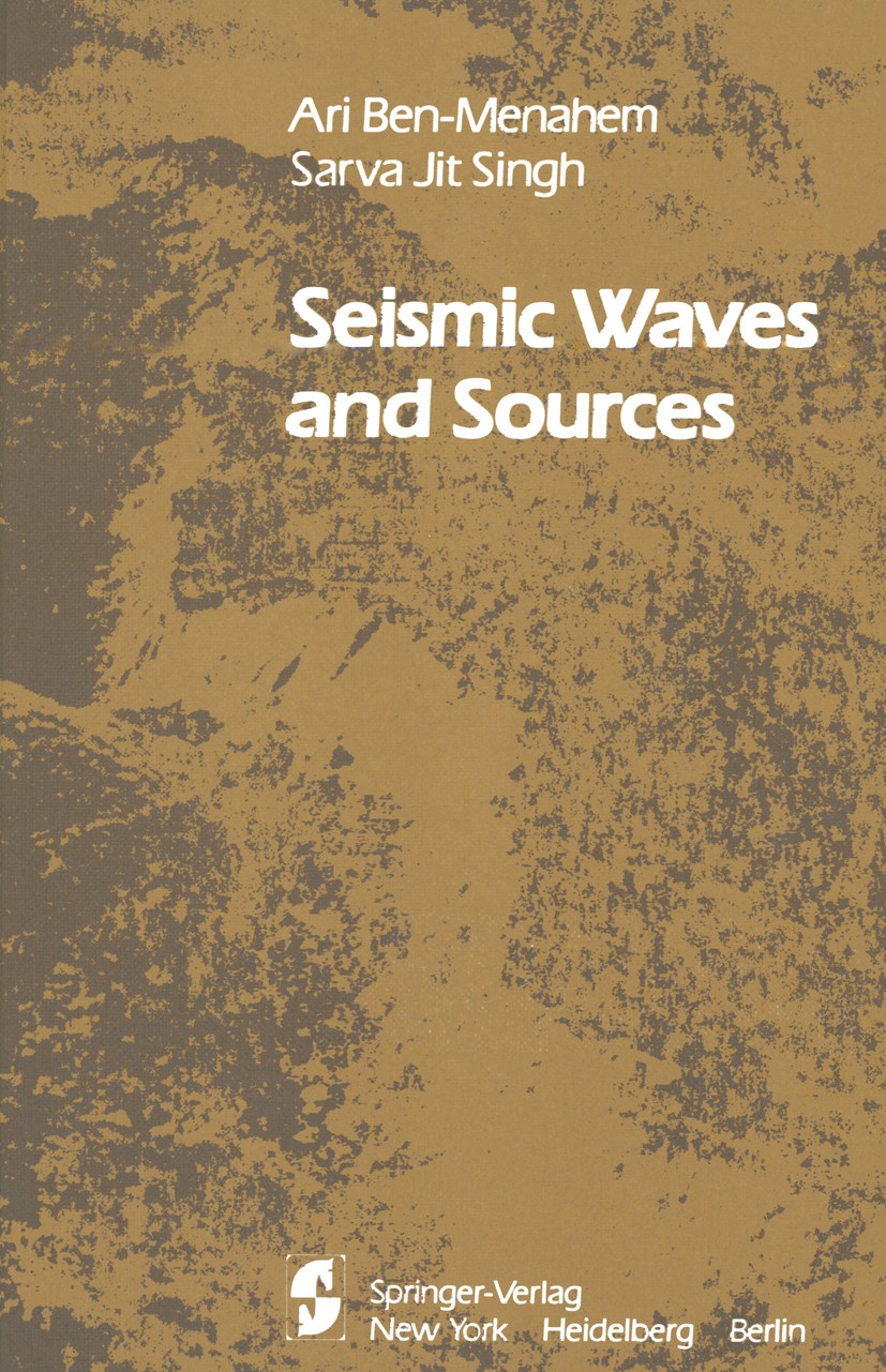 Titlebook: Seismic Waves and Sources; Ari Ben-Menahem,Sarva Jit Singh Book 1981 Springer-Verlag New York Inc. 1981 Deformation.Erdbeben.Helmholtz equ Titlebook: Seismic Waves and Sources; Ari Ben-Menahem,Sarva Jit Singh Book 1981 Springer-Verlag New York Inc. 1981 Deformation.Erdbeben.Helmholtz equ
