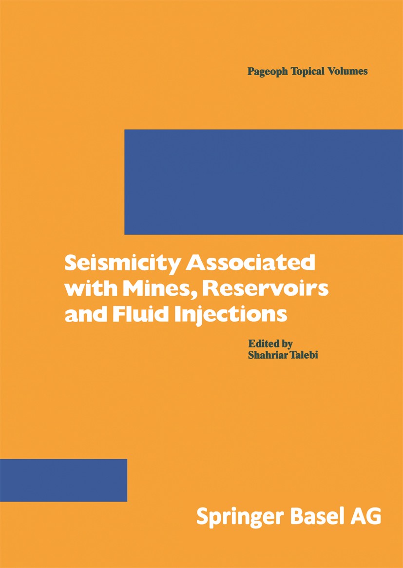 Titlebook: Seismicity Associated with Mines, Reservoirs and Fluid Injections; Shahriar Talebi Conference proceedings 1998 Springer Basel AG 1998 Rese Titlebook: Seismicity Associated with Mines, Reservoirs and Fluid Injections; Shahriar Talebi Conference proceedings 1998 Springer Basel AG 1998 Rese