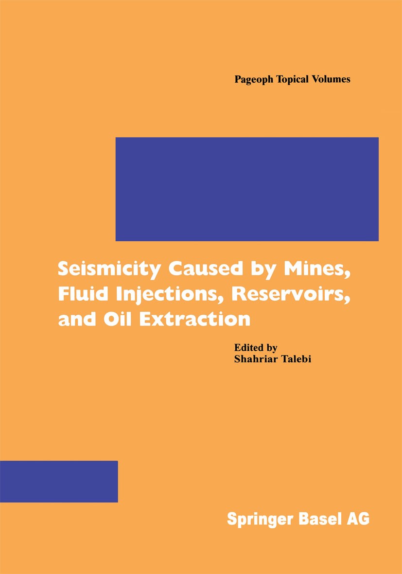 Titlebook: Seismicity Caused by Mines, Fluid Injections, Reservoirs, and Oil Extraction; Shahriar Talebi Book 1999 Springer Basel AG 1999 Geodynamik. Titlebook: Seismicity Caused by Mines, Fluid Injections, Reservoirs, and Oil Extraction; Shahriar Talebi Book 1999 Springer Basel AG 1999 Geodynamik.