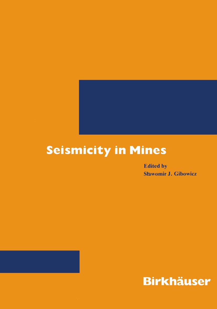 Titlebook: Seismicity in Mines; Sławomir J. Gibowicz Book 1989 Birkhäuser Verlag Basel 1989 earthquake.environment.geophysics.mining Titlebook: Seismicity in Mines; Sławomir J. Gibowicz Book 1989 Birkhäuser Verlag Basel 1989 earthquake.environment.geophysics.mining