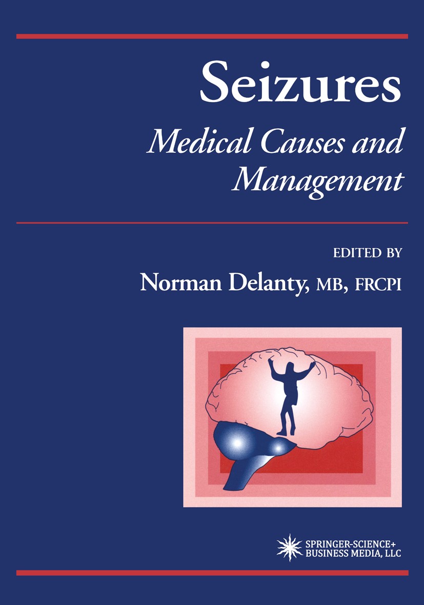 Titlebook: Seizures; Medical Causes and M Norman Delanty (Consultant Neurologist) Book 2002 Springer Science+Business Media New York 2002 Nervous Syst Titlebook: Seizures; Medical Causes and M Norman Delanty (Consultant Neurologist) Book 2002 Springer Science+Business Media New York 2002 Nervous Syst