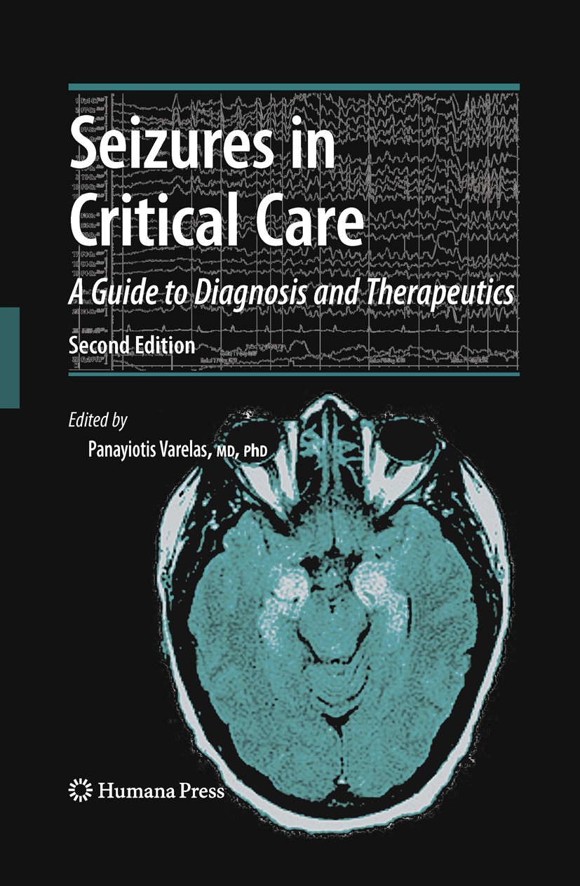 Titlebook: Seizures in Critical Care; A Guide to Diagnosis Panayiotis Varelas Book 20102nd edition Humana Press 2010 Continuous EEG.Drug-induced seizu Titlebook: Seizures in Critical Care; A Guide to Diagnosis Panayiotis Varelas Book 20102nd edition Humana Press 2010 Continuous EEG.Drug-induced seizu