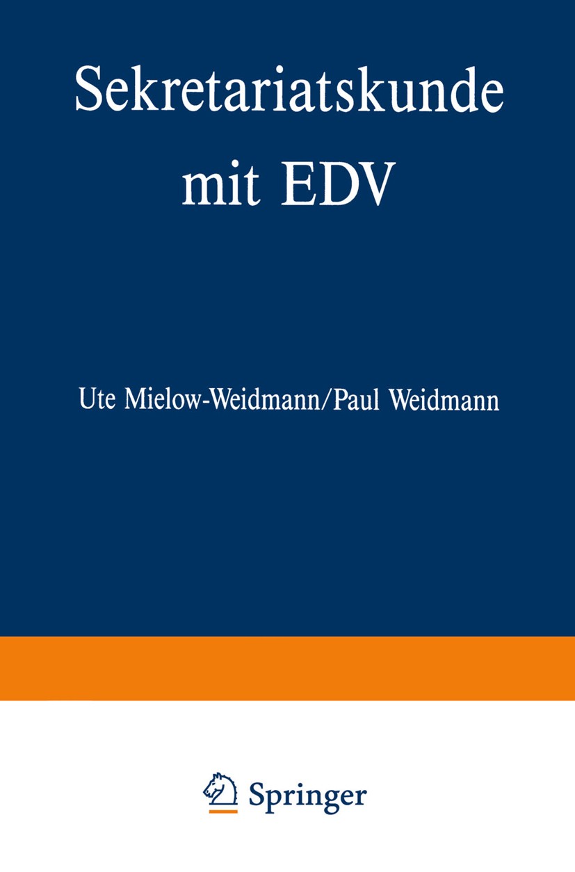 Titlebook: Sekretariatskunde mit EDV; Ute Mielow-Weidmann,Paul Weidmann Textbook 1994 Springer Fachmedien Wiesbaden 1994 Büro.Dienstreisen.Kommunikat Titlebook: Sekretariatskunde mit EDV; Ute Mielow-Weidmann,Paul Weidmann Textbook 1994 Springer Fachmedien Wiesbaden 1994 Büro.Dienstreisen.Kommunikat