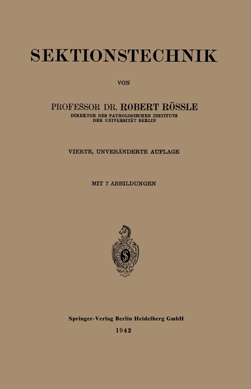 Titlebook: Sektionstechnik; Robert Rössle Book 19424th edition Springer-Verlag Berlin Heidelberg 1942 Forschung.Sektion.Technik Titlebook: Sektionstechnik; Robert Rössle Book 19424th edition Springer-Verlag Berlin Heidelberg 1942 Forschung.Sektion.Technik