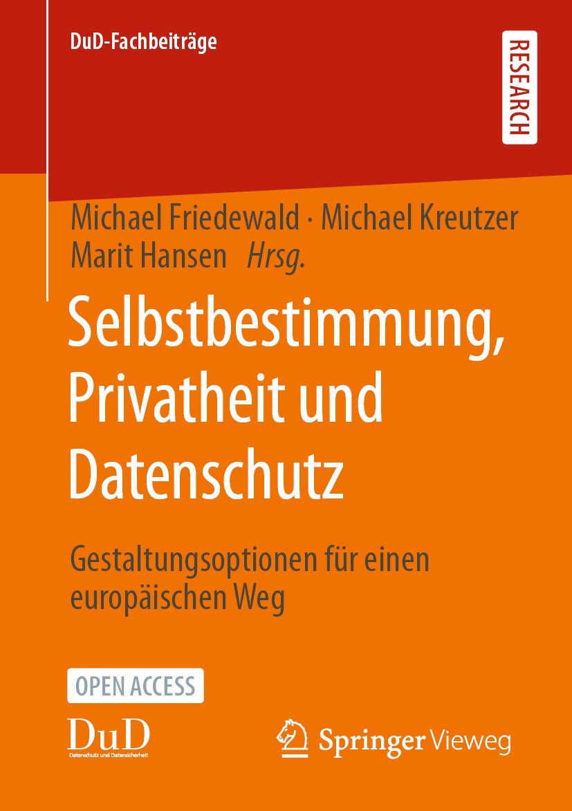Titlebook: Selbstbestimmung, Privatheit und Datenschutz; Gestaltungsoptionen Michael Friedewald,Michael Kreutzer,Marit Hansen Book‘‘‘‘‘‘‘‘ 2022 Der/d Titlebook: Selbstbestimmung, Privatheit und Datenschutz; Gestaltungsoptionen Michael Friedewald,Michael Kreutzer,Marit Hansen Book‘‘‘‘‘‘‘‘ 2022 Der/d