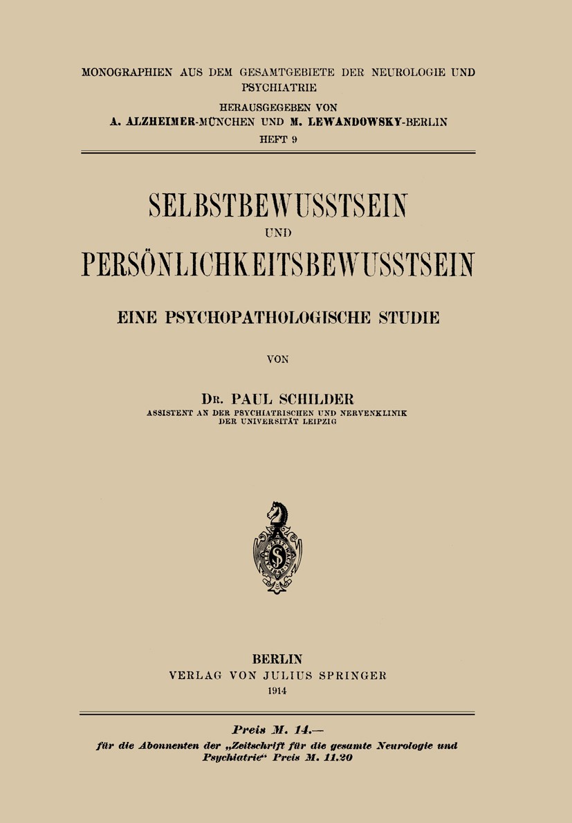 Titlebook: Selbstbewusstsein und Persönlichkeitsbewusstsein; Eine Psychopathologi Paul Schilder Book 1914 Springer-Verlag Berlin Heidelberg 1914 Bewus Titlebook: Selbstbewusstsein und Persönlichkeitsbewusstsein; Eine Psychopathologi Paul Schilder Book 1914 Springer-Verlag Berlin Heidelberg 1914 Bewus
