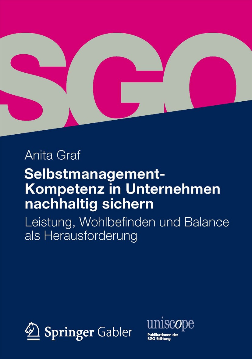 Titlebook: Selbstmanagement-Kompetenz in Unternehmen nachhaltig sichern; Leistung, Wohlbefind Anita Graf Book 20121st edition Springer Fachmedien Wies Titlebook: Selbstmanagement-Kompetenz in Unternehmen nachhaltig sichern; Leistung, Wohlbefind Anita Graf Book 20121st edition Springer Fachmedien Wies