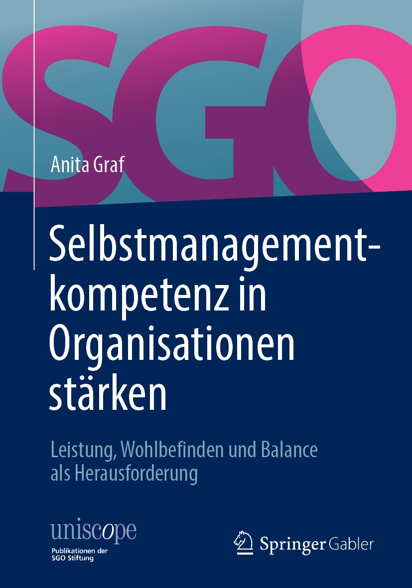 Titlebook: Selbstmanagementkompetenz in Organisationen stärken; Leistung, Wohlbefind Anita Graf Book 2019Latest edition Springer Fachmedien Wiesbaden Titlebook: Selbstmanagementkompetenz in Organisationen stärken; Leistung, Wohlbefind Anita Graf Book 2019Latest edition Springer Fachmedien Wiesbaden