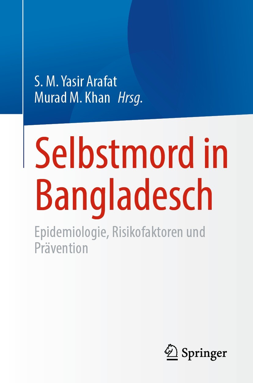 Titlebook: Selbstmord in Bangladesch; Epidemiologie, Risik S. M. Yasir Arafat,Murad M. Khan Book 2023 Der/die Herausgeber bzw. der/die Autor(en), exkl Titlebook: Selbstmord in Bangladesch; Epidemiologie, Risik S. M. Yasir Arafat,Murad M. Khan Book 2023 Der/die Herausgeber bzw. der/die Autor(en), exkl