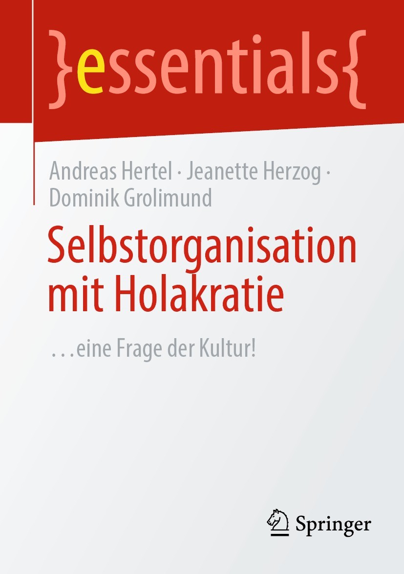 Titlebook: Selbstorganisation mit Holakratie; …eine Frage der Kult Andreas Hertel,Jeanette Herzog,Dominik Grolimund Book 2024 Der/die Herausgeber bzw. Titlebook: Selbstorganisation mit Holakratie; …eine Frage der Kult Andreas Hertel,Jeanette Herzog,Dominik Grolimund Book 2024 Der/die Herausgeber bzw.