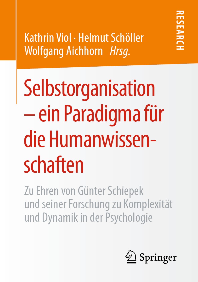 Titlebook: Selbstorganisation – ein Paradigma für die Humanwissenschaften; Zu Ehren von Günter Kathrin Viol,Helmut Schöller,Wolfgang Aichhorn Book 20 Titlebook: Selbstorganisation – ein Paradigma für die Humanwissenschaften; Zu Ehren von Günter Kathrin Viol,Helmut Schöller,Wolfgang Aichhorn Book 20