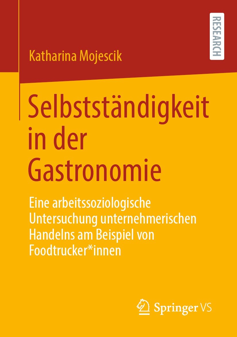 Titlebook: Selbstständigkeit in der Gastronomie; Eine arbeitssoziolog Katharina Mojescik Book 2022 Der/die Herausgeber bzw. der/die Autor(en), exklusi Titlebook: Selbstständigkeit in der Gastronomie; Eine arbeitssoziolog Katharina Mojescik Book 2022 Der/die Herausgeber bzw. der/die Autor(en), exklusi