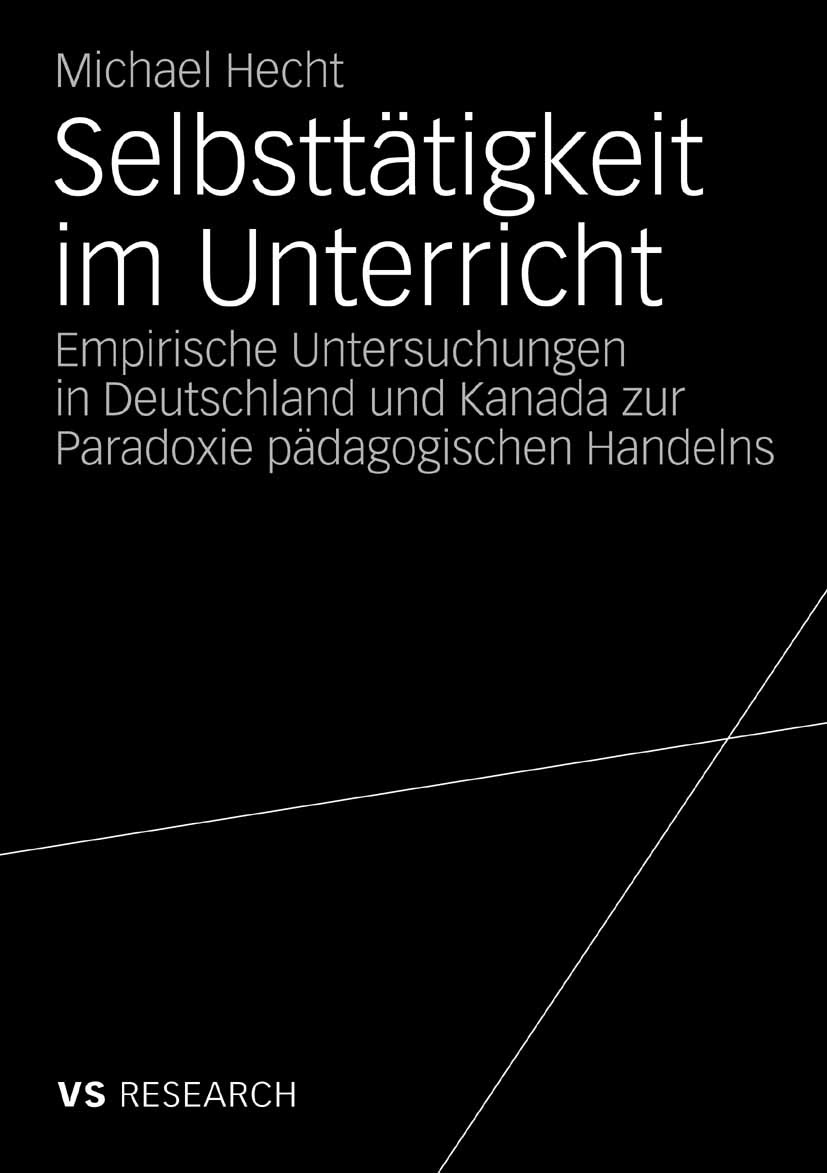 Titlebook: Selbsttätigkeit im Unterricht; Empirische Untersuch Michael Hecht Book 2009 VS Verlag für Sozialwissenschaften | Springer Fachmedien Wiesba Titlebook: Selbsttätigkeit im Unterricht; Empirische Untersuch Michael Hecht Book 2009 VS Verlag für Sozialwissenschaften | Springer Fachmedien Wiesba