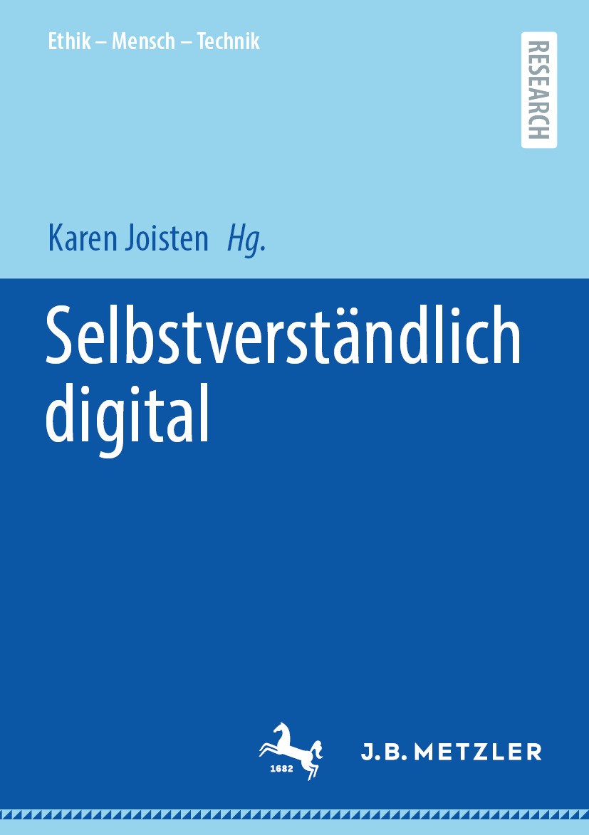 Titlebook: Selbstverständlich digital; Karen Joisten Book 2024 Der/die Herausgeber bzw. der/die Autor(en), exklusiv lizenziert an Springer-Verlag Gmb Titlebook: Selbstverständlich digital; Karen Joisten Book 2024 Der/die Herausgeber bzw. der/die Autor(en), exklusiv lizenziert an Springer-Verlag Gmb