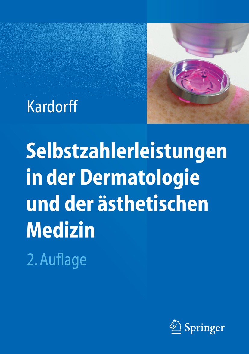 Titlebook: Selbstzahlerleistungen in der Dermatologie und der ästhetischen Medizin; Bernd Kardorff Book 2015Latest edition Springer-Verlag Berlin Hei Titlebook: Selbstzahlerleistungen in der Dermatologie und der ästhetischen Medizin; Bernd Kardorff Book 2015Latest edition Springer-Verlag Berlin Hei