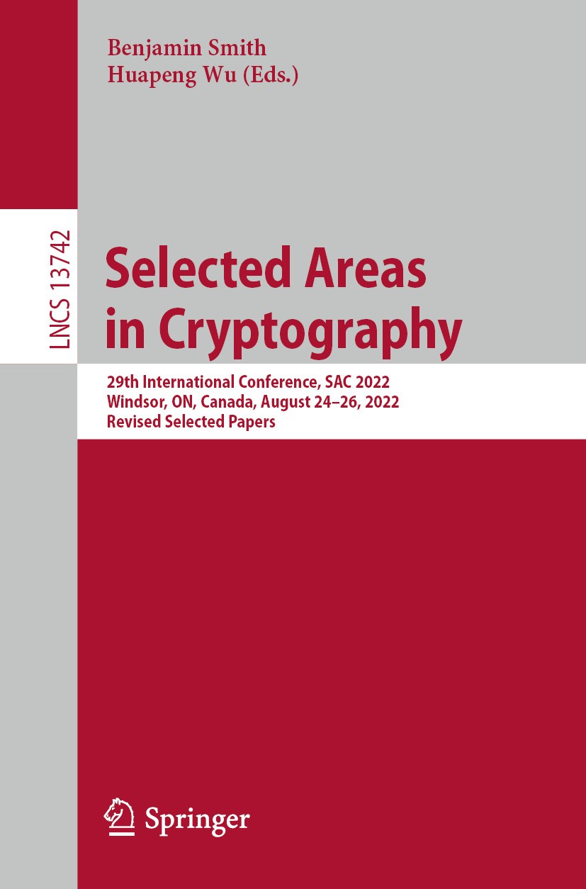 Titlebook: Selected Areas in Cryptography; 29th International C Benjamin Smith,Huapeng Wu Conference proceedings 2024 The Editor(s) (if applicable) an Titlebook: Selected Areas in Cryptography; 29th International C Benjamin Smith,Huapeng Wu Conference proceedings 2024 The Editor(s) (if applicable) an