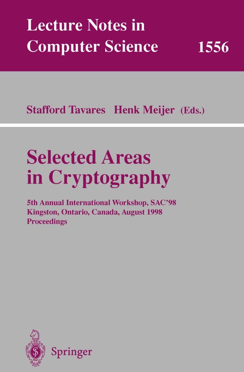 Titlebook: Selected Areas in Cryptography; 5th Annual Internati Stafford Tavares,Henk Meijer Conference proceedings 1999 Springer-Verlag Berlin Heidel Titlebook: Selected Areas in Cryptography; 5th Annual Internati Stafford Tavares,Henk Meijer Conference proceedings 1999 Springer-Verlag Berlin Heidel