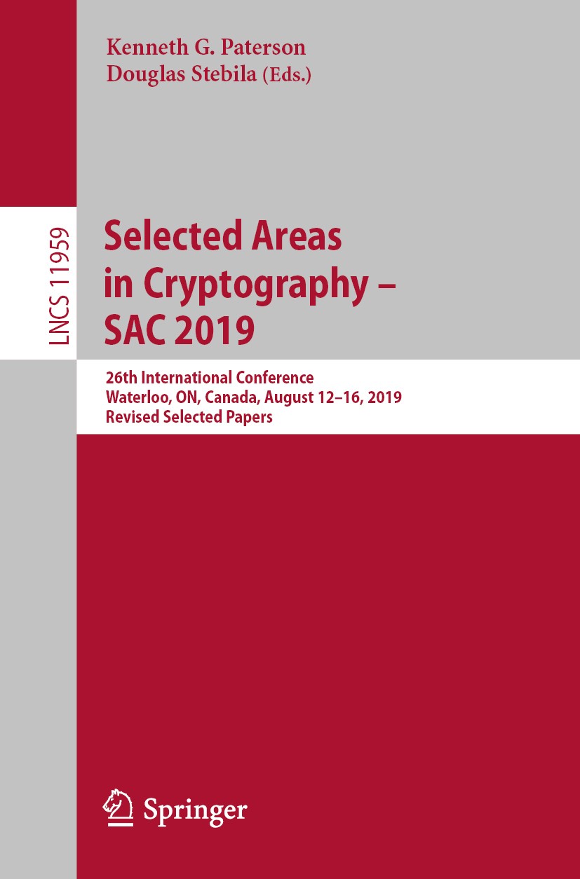 Titlebook: Selected Areas in Cryptography – SAC 2019; 26th International C Kenneth G. Paterson,Douglas Stebila Conference proceedings 2020 Springer Na Titlebook: Selected Areas in Cryptography – SAC 2019; 26th International C Kenneth G. Paterson,Douglas Stebila Conference proceedings 2020 Springer Na