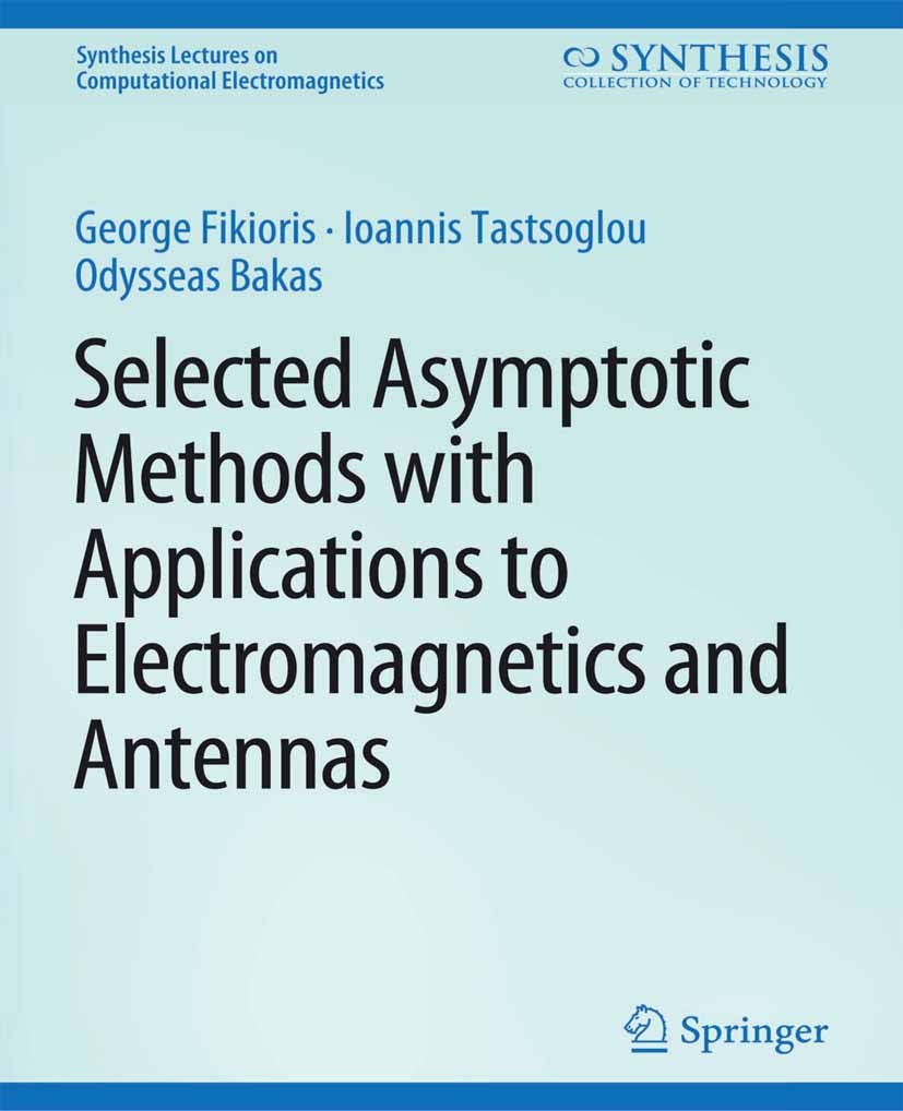 Titlebook: Selected Asymptotic Methods with Applications to Electromagnetics and Antennas; George Fikioris,Ioannis Tastsoglou,Odysseas N. Bak Book 20 Titlebook: Selected Asymptotic Methods with Applications to Electromagnetics and Antennas; George Fikioris,Ioannis Tastsoglou,Odysseas N. Bak Book 20