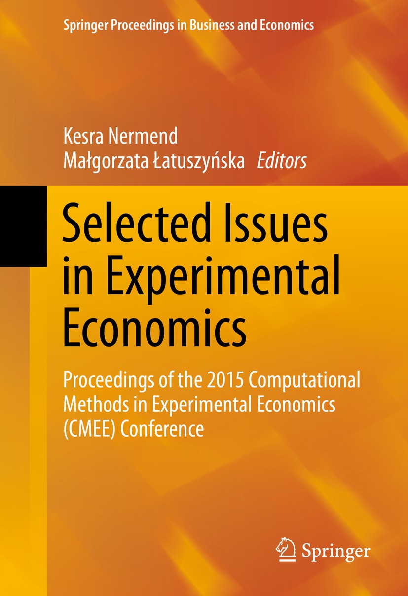 Titlebook: Selected Issues in Experimental Economics; Proceedings of the 2 Kesra Nermend,Małgorzata Łatuszyńska Conference proceedings 2016 Springer I Titlebook: Selected Issues in Experimental Economics; Proceedings of the 2 Kesra Nermend,Małgorzata Łatuszyńska Conference proceedings 2016 Springer I
