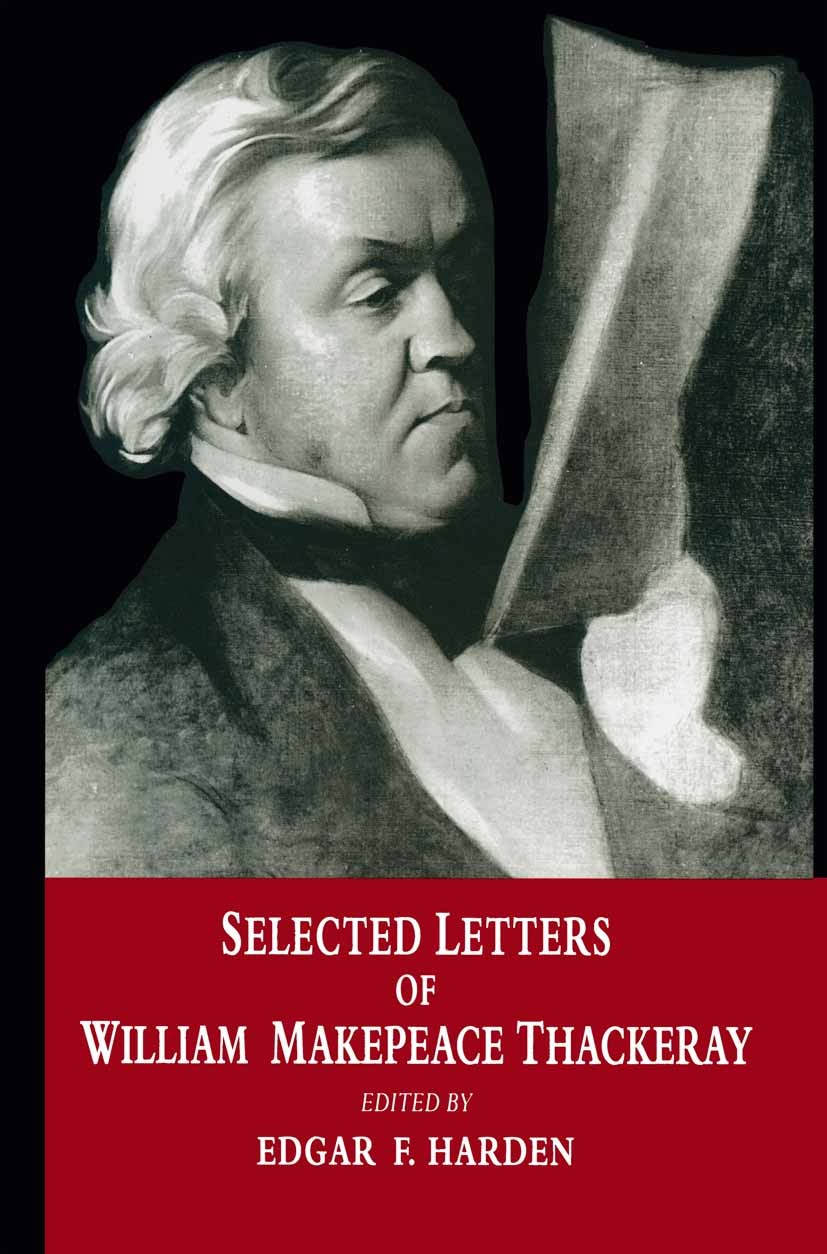 Titlebook: Selected Letters of William Makepeace Thackeray; Edgar F. Harden Book 1996 Palgrave Macmillan, a division of Macmillan Publishers Limited Titlebook: Selected Letters of William Makepeace Thackeray; Edgar F. Harden Book 1996 Palgrave Macmillan, a division of Macmillan Publishers Limited