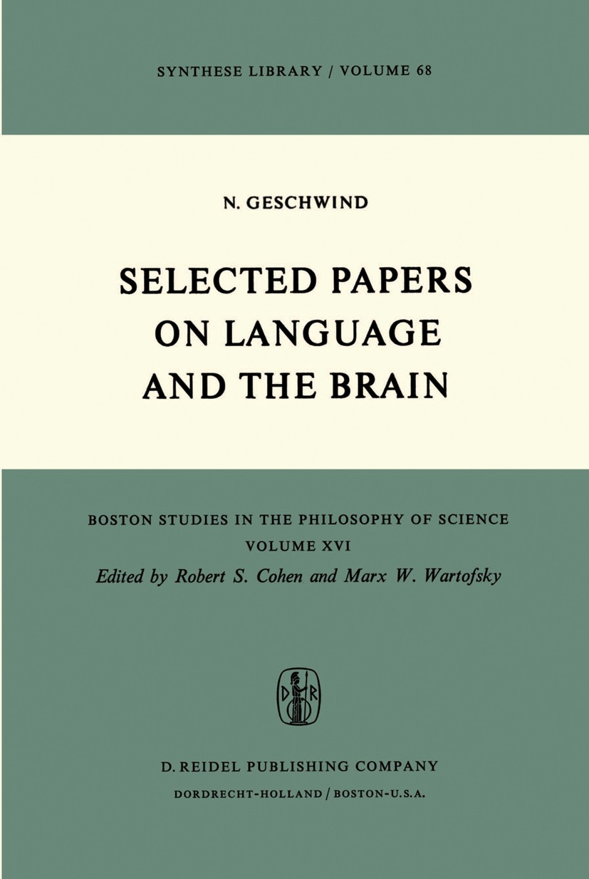 Titlebook: Selected Papers on Language and the Brain; Norman Geschwind Book 1974 D. Reidel Publishing Company, Dordrecht, Holland 1974 Evolution.Nati Titlebook: Selected Papers on Language and the Brain; Norman Geschwind Book 1974 D. Reidel Publishing Company, Dordrecht, Holland 1974 Evolution.Nati