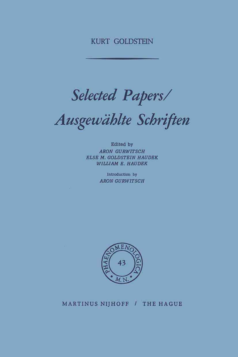 Titlebook: Selected Papers/Ausgewählte Schriften; Kurt Goldstein,Aron Gurwitsch,Else M. Goldstein Ha Book 1971 Martinus Nijhoff, The Hague, Netherlan Titlebook: Selected Papers/Ausgewählte Schriften; Kurt Goldstein,Aron Gurwitsch,Else M. Goldstein Ha Book 1971 Martinus Nijhoff, The Hague, Netherlan