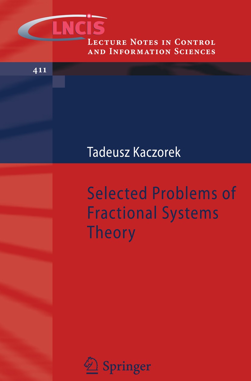Titlebook: Selected Problems of Fractional Systems Theory; Tadeusz Kaczorek Book 2011 Springer Berlin Heidelberg 2011 Control.Fractional Systems Titlebook: Selected Problems of Fractional Systems Theory; Tadeusz Kaczorek Book 2011 Springer Berlin Heidelberg 2011 Control.Fractional Systems