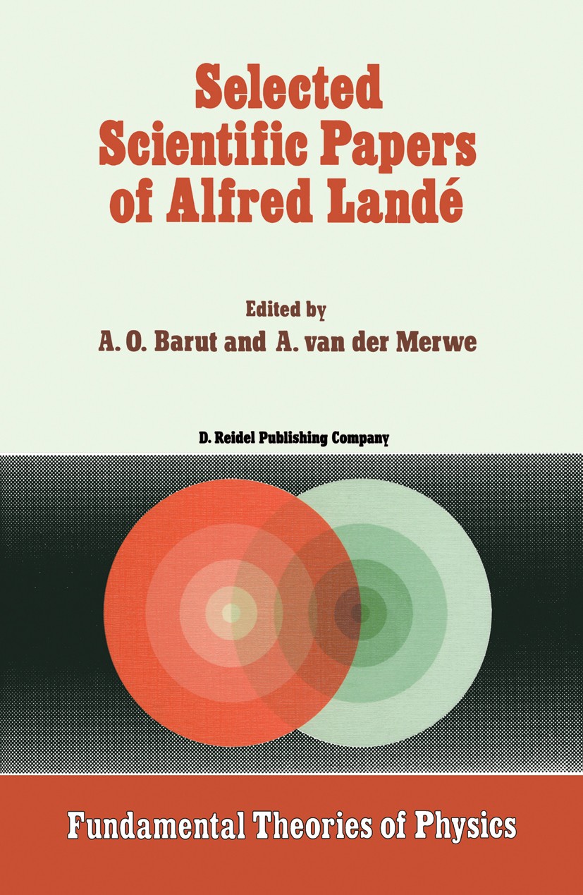 Titlebook: Selected Scientific Papers of Alfred Landé; A. O. Barut,A. Merwe Book 1988 D. Reidel Publishing Company, Dordrecht, Holland 1988 Zeeman ef Titlebook: Selected Scientific Papers of Alfred Landé; A. O. Barut,A. Merwe Book 1988 D. Reidel Publishing Company, Dordrecht, Holland 1988 Zeeman ef