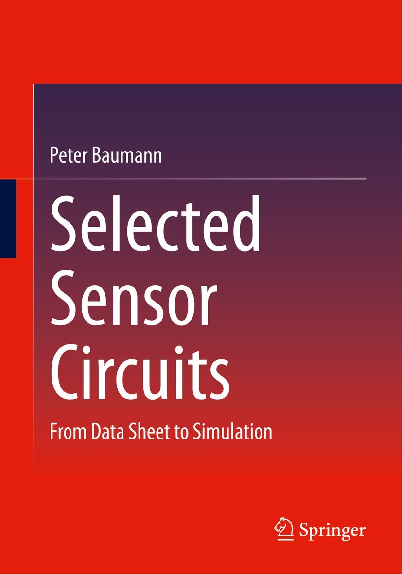 Titlebook: Selected Sensor Circuits; From Data Sheet to S Peter Baumann Book 20231st edition The Editor(s) (if applicable) and The Author(s), under ex Titlebook: Selected Sensor Circuits; From Data Sheet to S Peter Baumann Book 20231st edition The Editor(s) (if applicable) and The Author(s), under ex