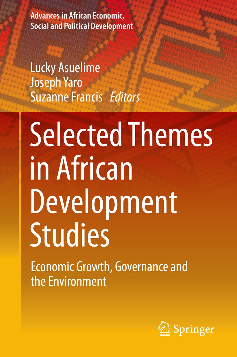 Titlebook: Selected Themes in African Development Studies; Economic Growth, Gov Lucky Asuelime,Joseph Yaro,Suzanne Francis Book 2014 Springer Internat Titlebook: Selected Themes in African Development Studies; Economic Growth, Gov Lucky Asuelime,Joseph Yaro,Suzanne Francis Book 2014 Springer Internat