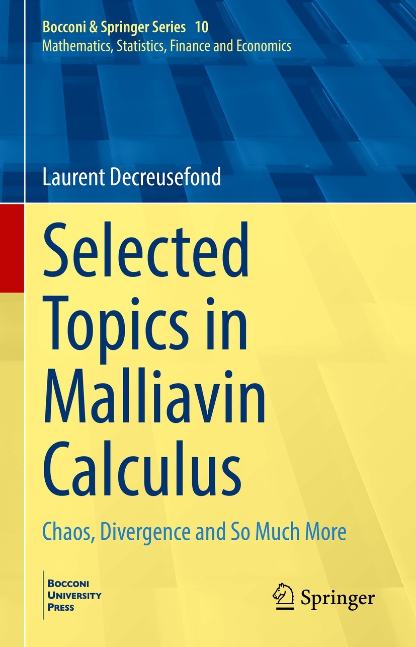 Titlebook: Selected Topics in Malliavin Calculus; Chaos, Divergence an Laurent Decreusefond Textbook 2022 The Editor(s) (if applicable) and The Author Titlebook: Selected Topics in Malliavin Calculus; Chaos, Divergence an Laurent Decreusefond Textbook 2022 The Editor(s) (if applicable) and The Author