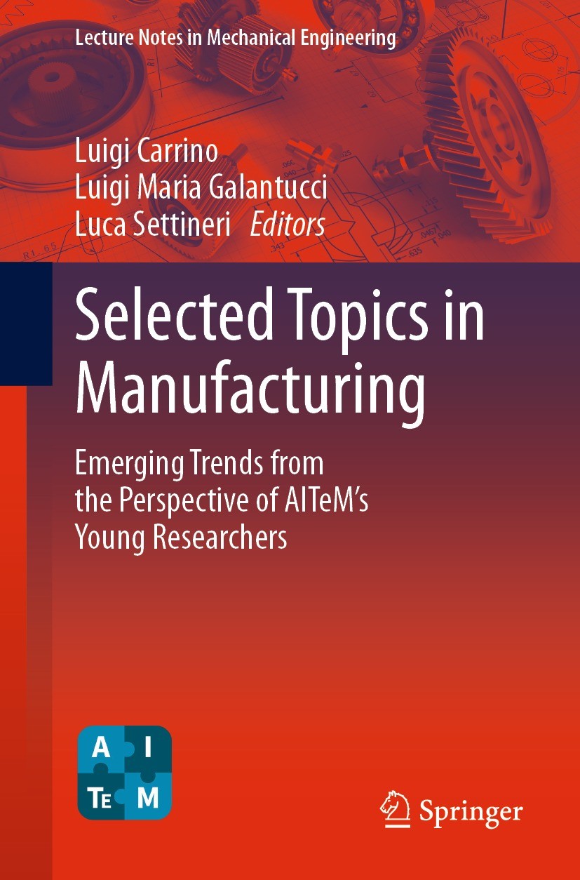 Titlebook: Selected Topics in Manufacturing; Emerging Trends from Luigi Carrino,Luigi Maria Galantucci,Luca Settiner Book 2024 The Editor(s) (if appli Titlebook: Selected Topics in Manufacturing; Emerging Trends from Luigi Carrino,Luigi Maria Galantucci,Luca Settiner Book 2024 The Editor(s) (if appli