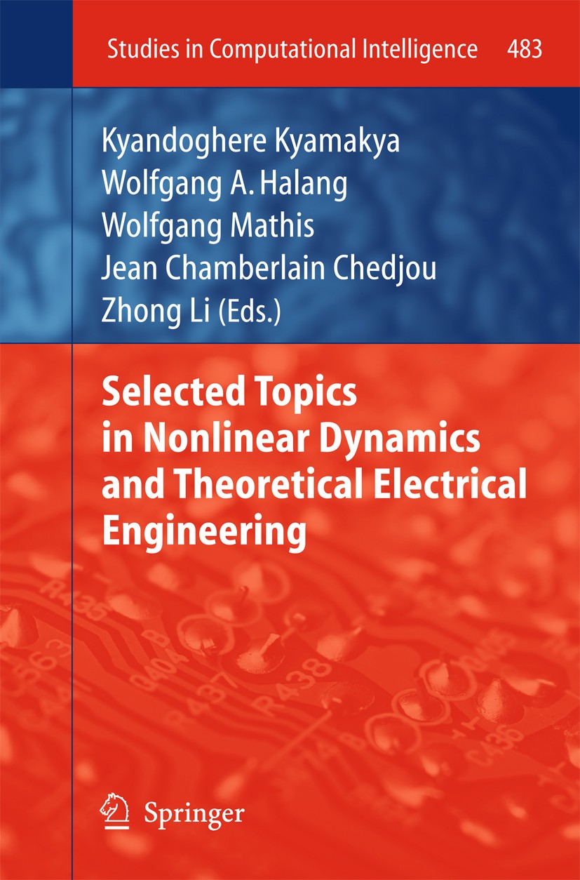 Titlebook: Selected Topics in Nonlinear Dynamics and Theoretical Electrical Engineering; Kyandoghere Kyamakya,Wolfgang A. Halang,Zhong Li Conference Titlebook: Selected Topics in Nonlinear Dynamics and Theoretical Electrical Engineering; Kyandoghere Kyamakya,Wolfgang A. Halang,Zhong Li Conference