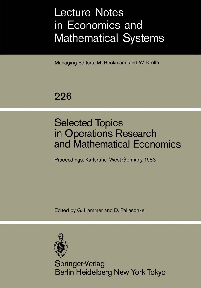 Titlebook: Selected Topics in Operations Research and Mathematical Economics; Proceedings of the 8 Gerald Hammer,Diethard Pallaschke Conference procee Titlebook: Selected Topics in Operations Research and Mathematical Economics; Proceedings of the 8 Gerald Hammer,Diethard Pallaschke Conference procee