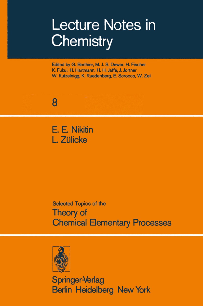 Titlebook: Selected Topics of the Theory of Chemical Elementary Processes; Evgueni E. Nikitin,Lutz Zülicke Textbook 1978 Springer-Verlag Berlin Heide Titlebook: Selected Topics of the Theory of Chemical Elementary Processes; Evgueni E. Nikitin,Lutz Zülicke Textbook 1978 Springer-Verlag Berlin Heide