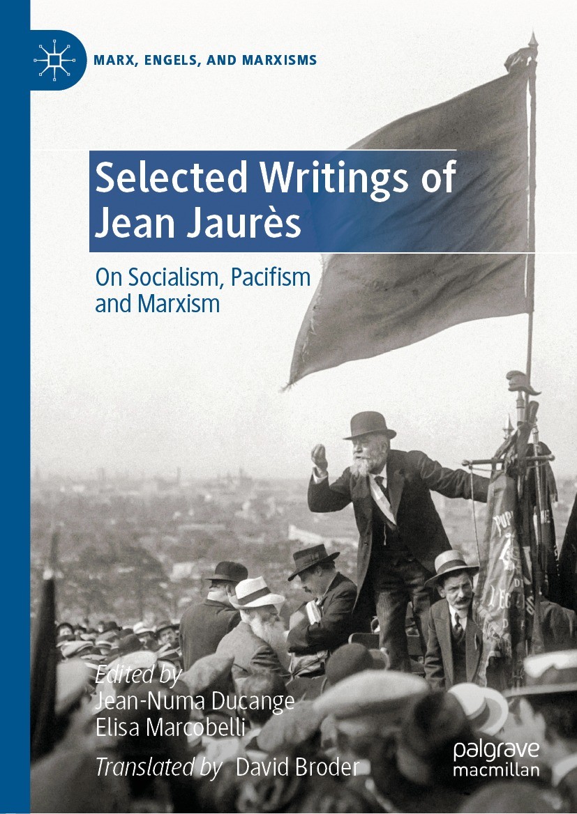Titlebook: Selected Writings of Jean Jaurès; On Socialism, Pacifi Jean-Numa Ducange,Elisa Marcobelli Book 2021 The Editor(s) (if applicable) and The A Titlebook: Selected Writings of Jean Jaurès; On Socialism, Pacifi Jean-Numa Ducange,Elisa Marcobelli Book 2021 The Editor(s) (if applicable) and The A
